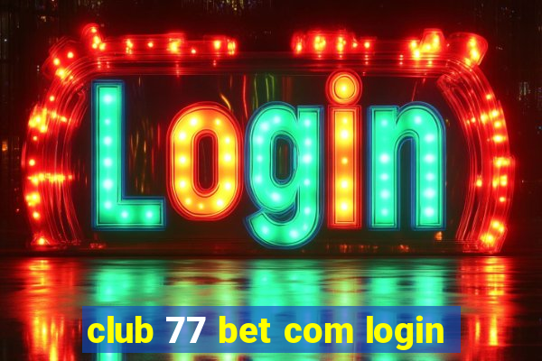 club 77 bet com login